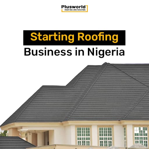 How to start a roofing business in Nigeria